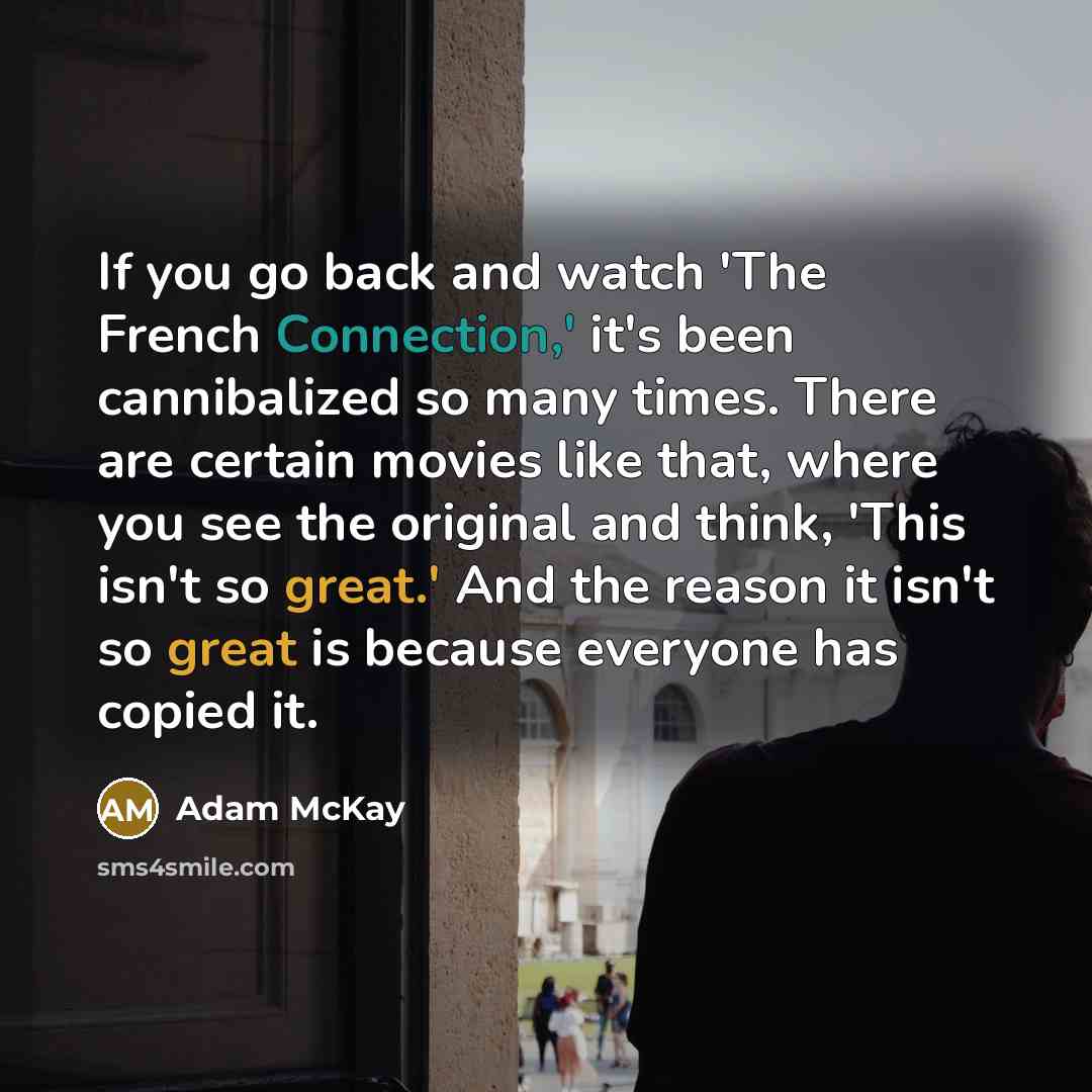 “If you go back and watch 'The French Connection,' it's…” quote by Adam McKay