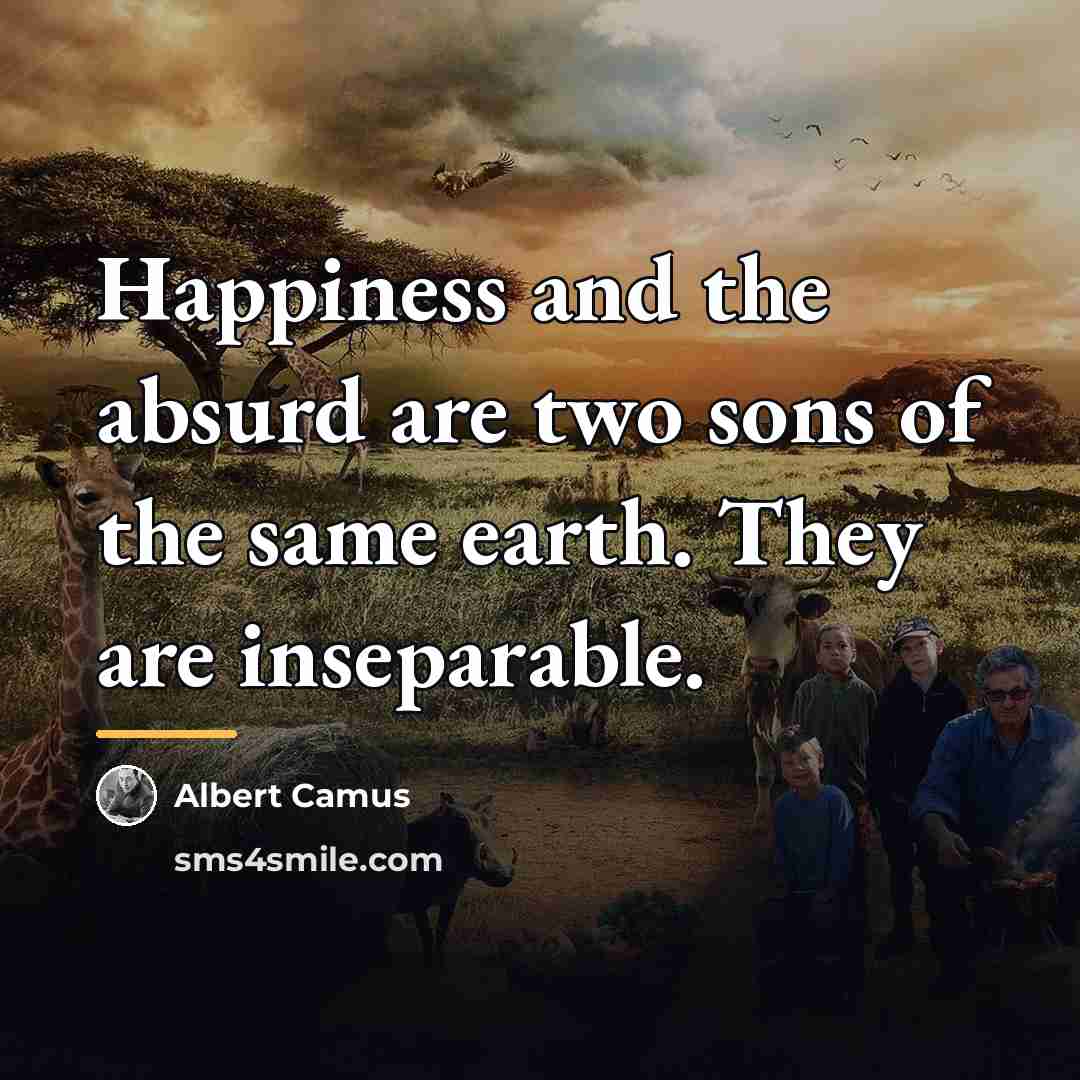 “Happiness and the absurd are two sons of the same…” quote by Albert Camus