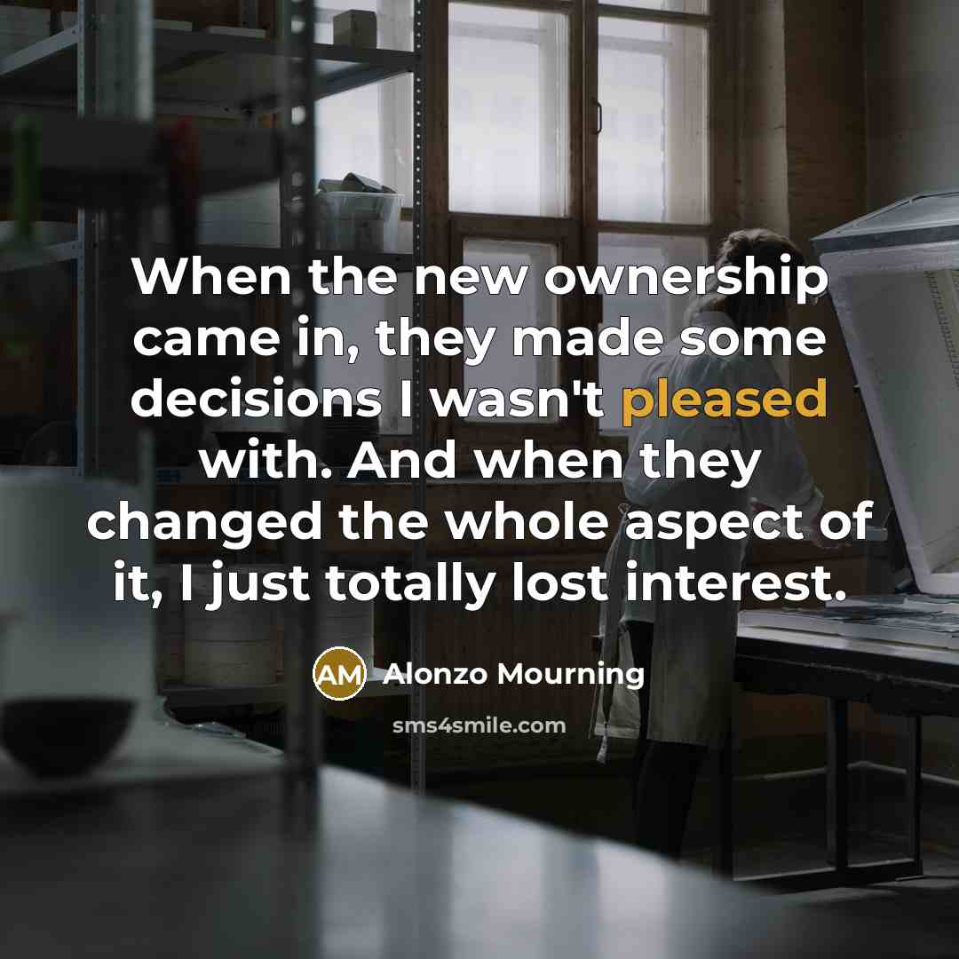 “When the new ownership came in, they made some decisions…” quote by Alonzo Mourning