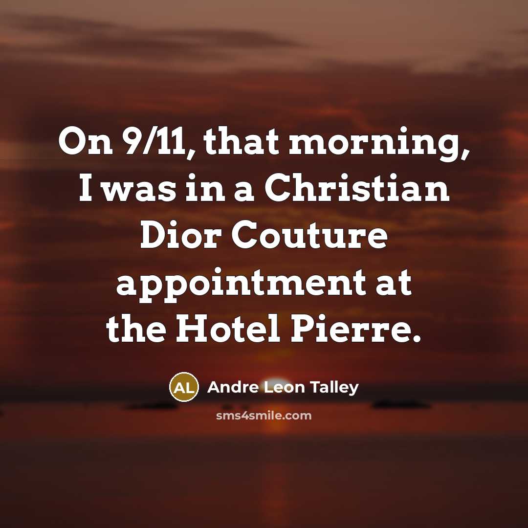 “On 9/11, that morning, I was in a Christian Dior…” quote by Andre Leon Talley