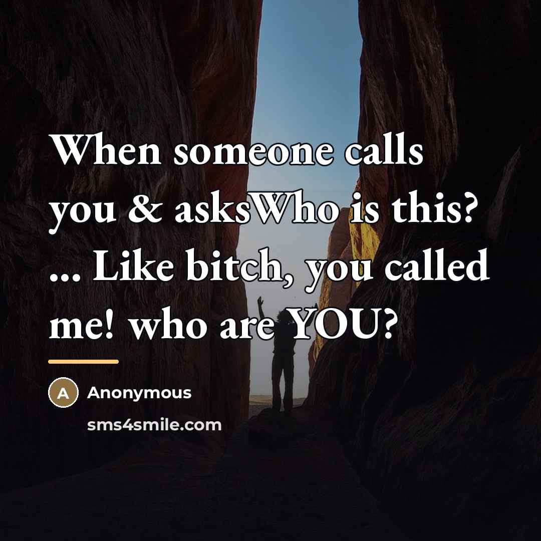 “When someone calls you & asksWho is this? ... Like…” quote by Anonymous