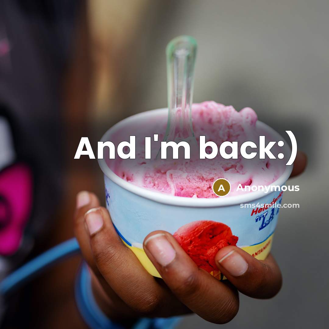 “And I'm back:)” quote by Anonymous