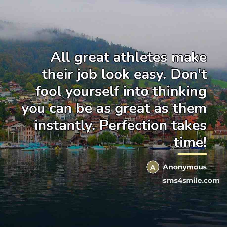 “All great athletes make their job look easy. Don't fool…” quote by Anonymous