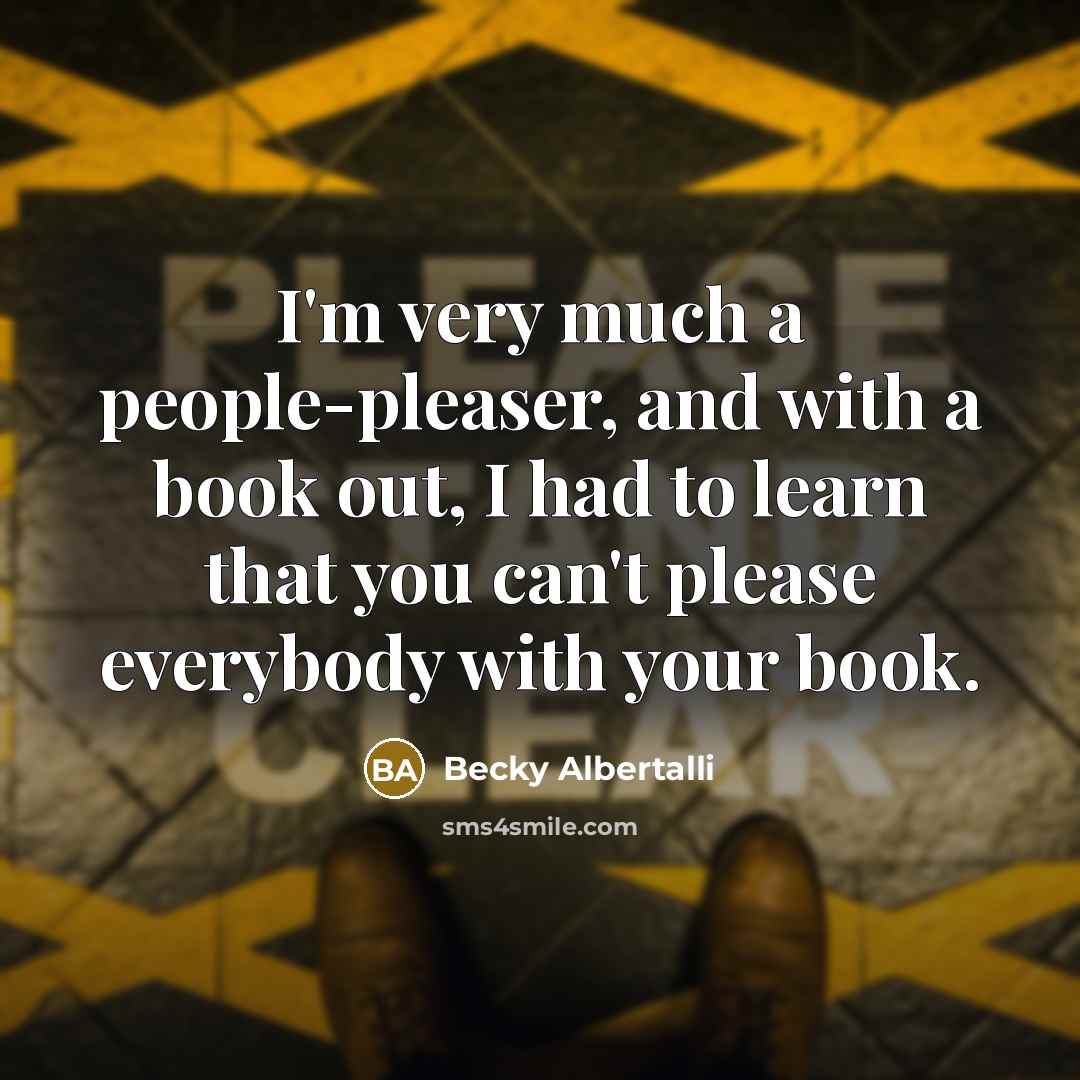 “I'm very much a people-pleaser, and with a book out,…” quote by Becky Albertalli