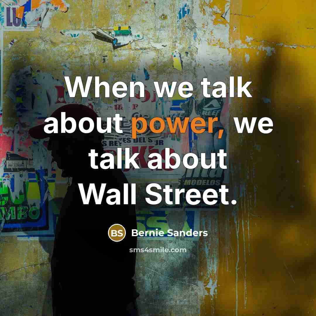 “When we talk about power, we talk about Wall Street.…” quote by Bernie Sanders