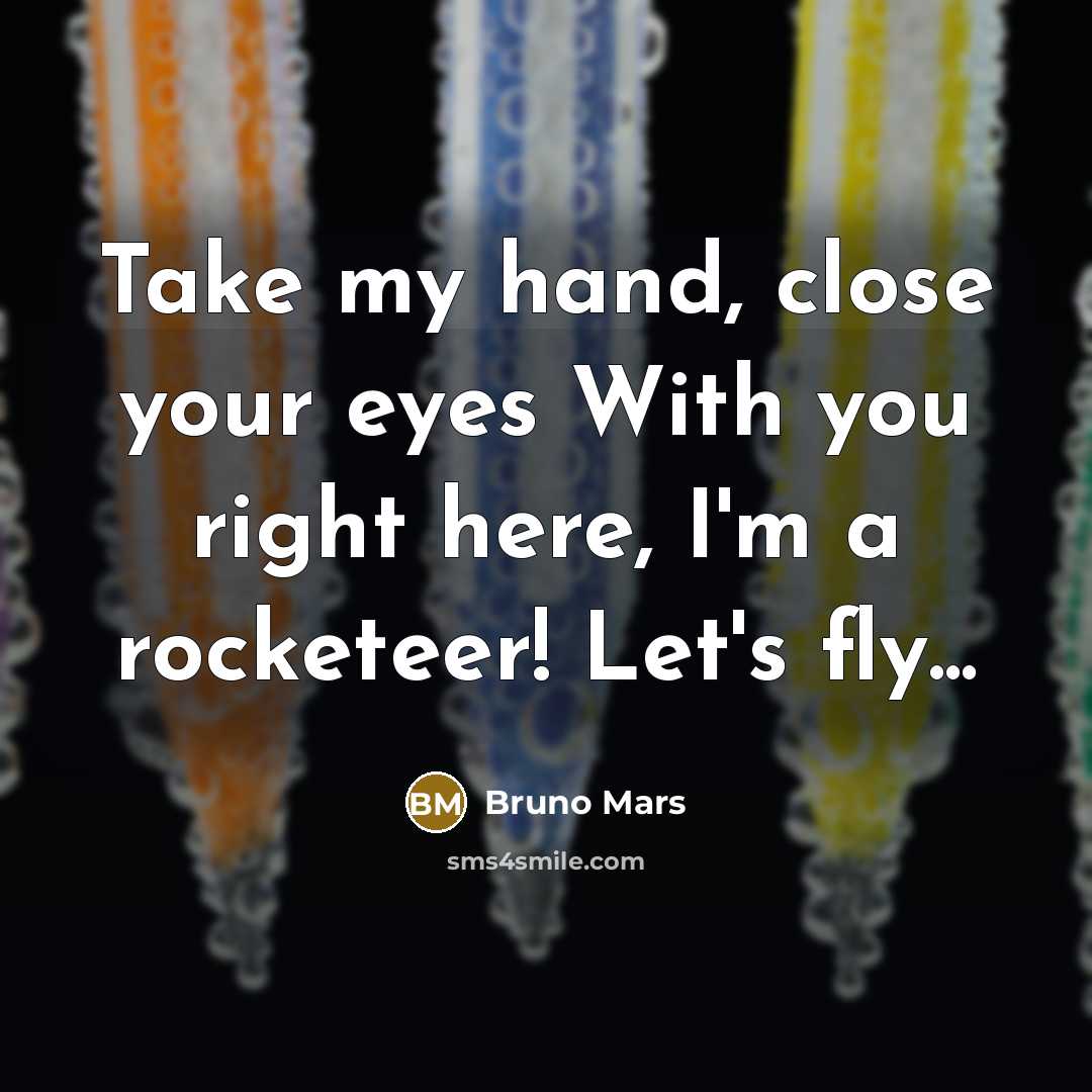 “Take my hand, close your eyes With you right here,…” quote by Bruno Mars