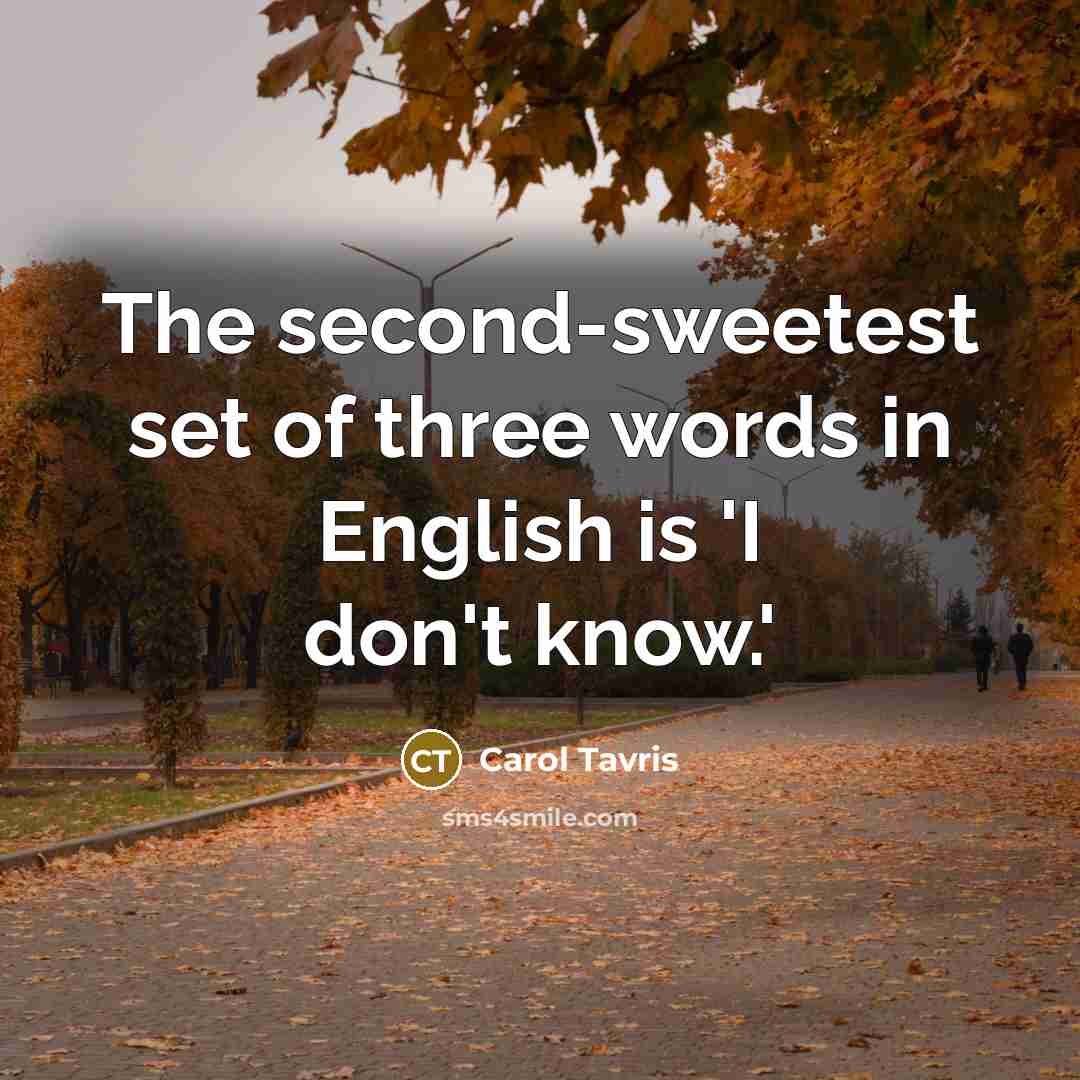 “The second-sweetest set of three words in English is 'I…” quote by Carol Tavris