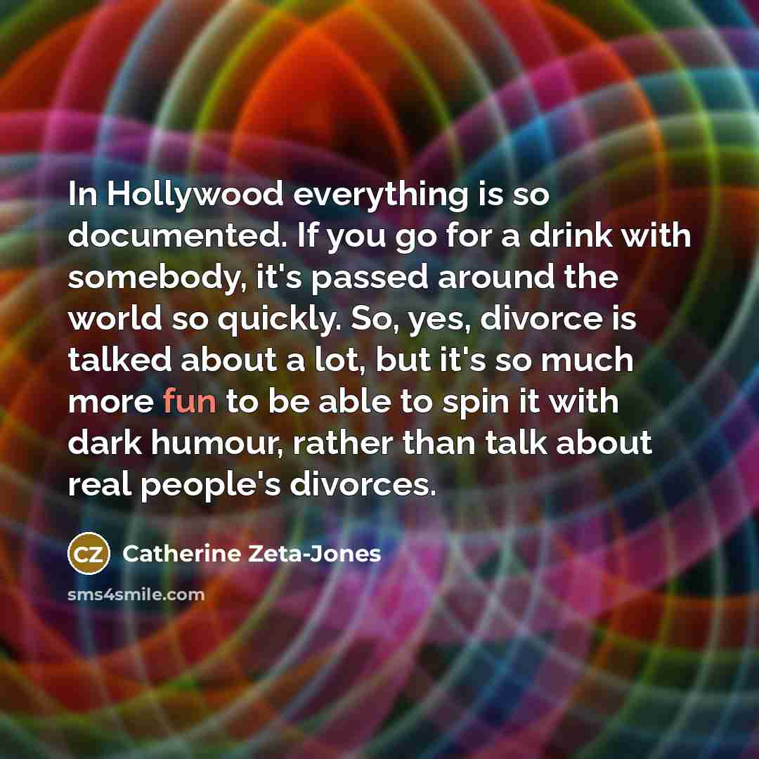 “In Hollywood everything is so documented. If you go for…” quote by Catherine Zeta-Jones