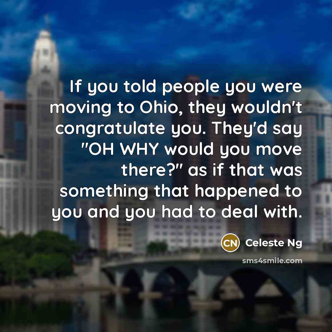 “If you told people you were moving to Ohio, they…” quote by Celeste Ng
