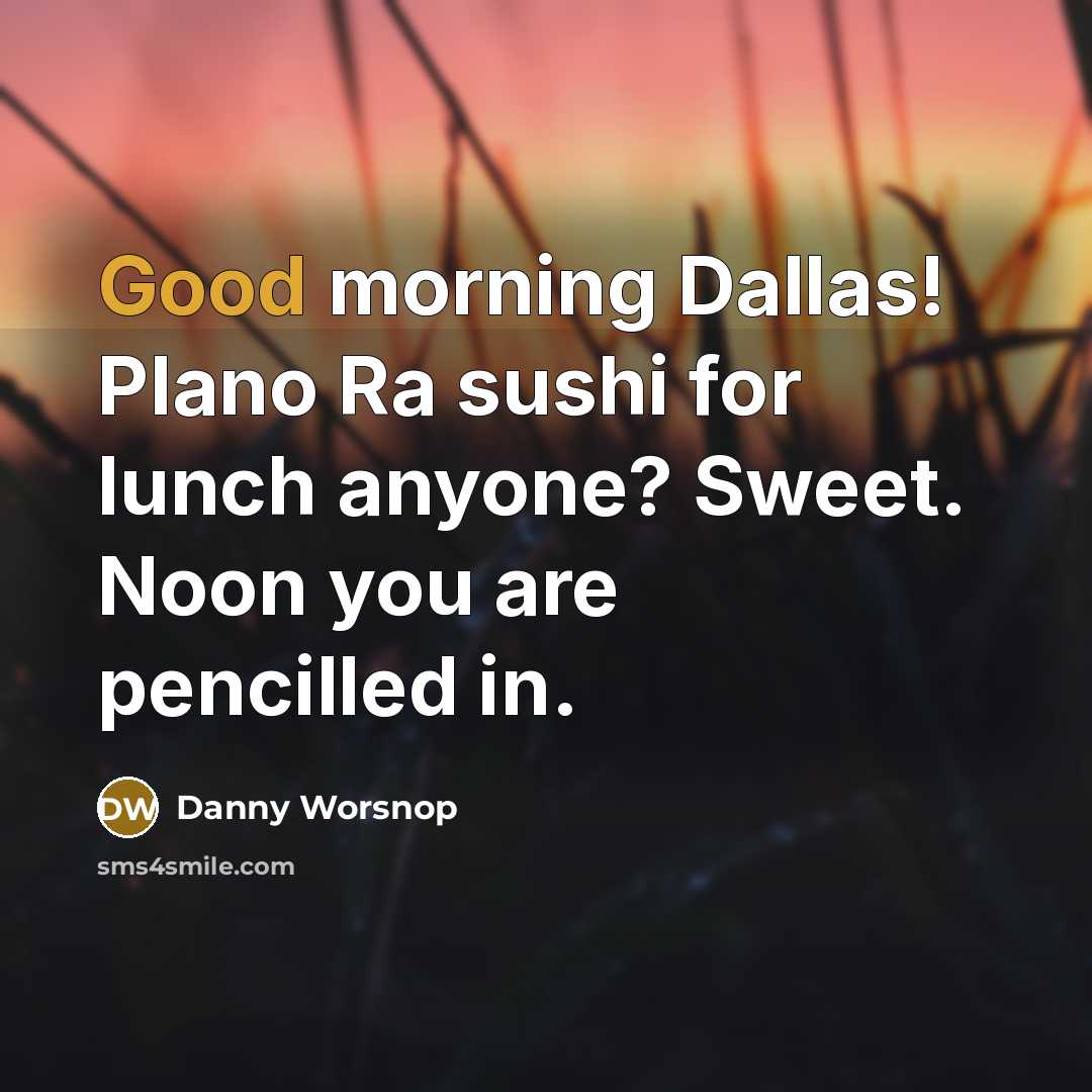 “Good morning Dallas! Plano Ra sushi for lunch anyone? Sweet.…” quote by Danny Worsnop