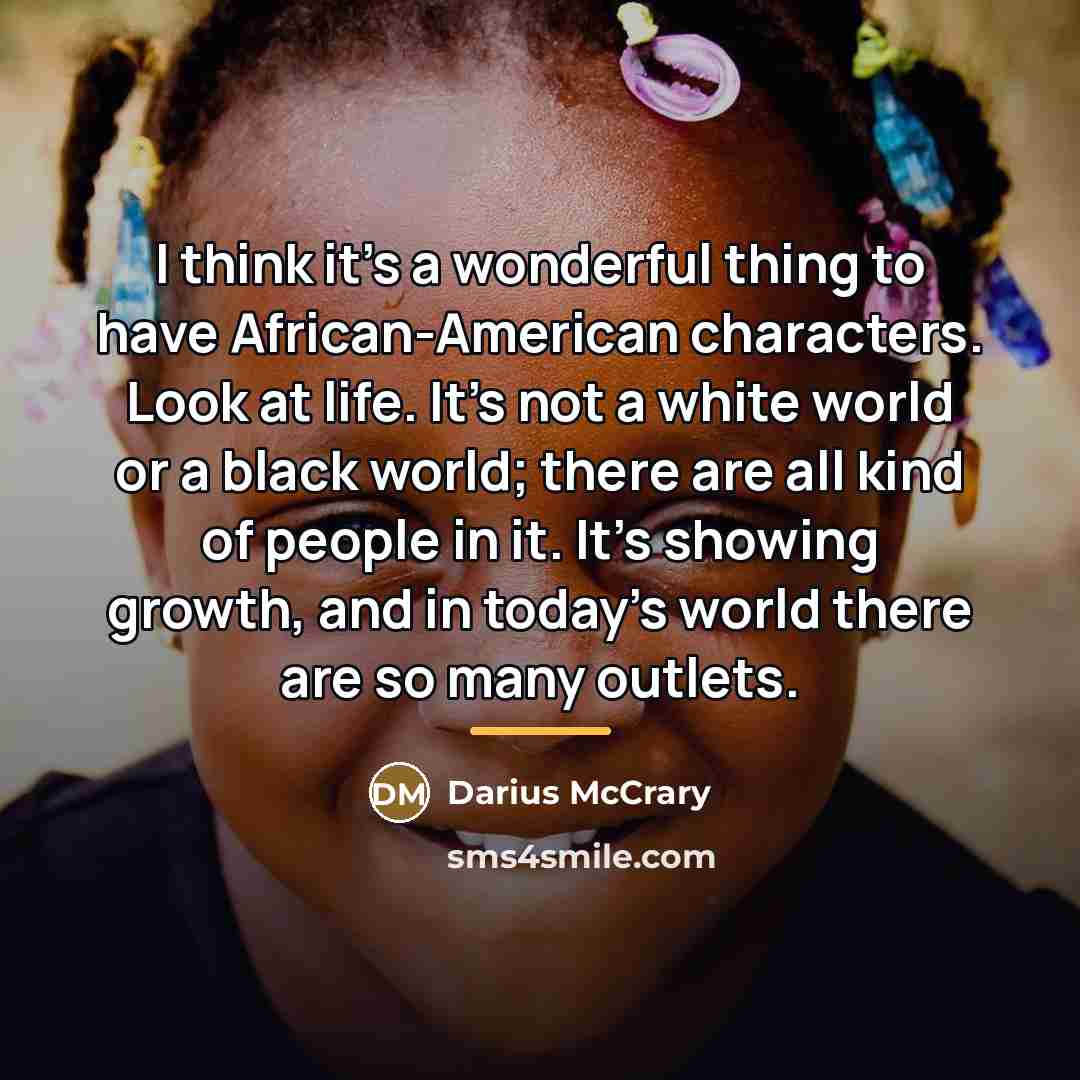 “I think it's a wonderful thing to have African-American characters.…” quote by Darius McCrary