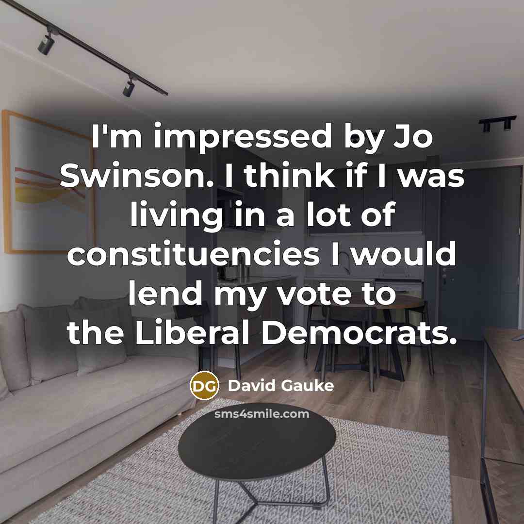 “I'm impressed by Jo Swinson. I think if I was…” quote by David Gauke