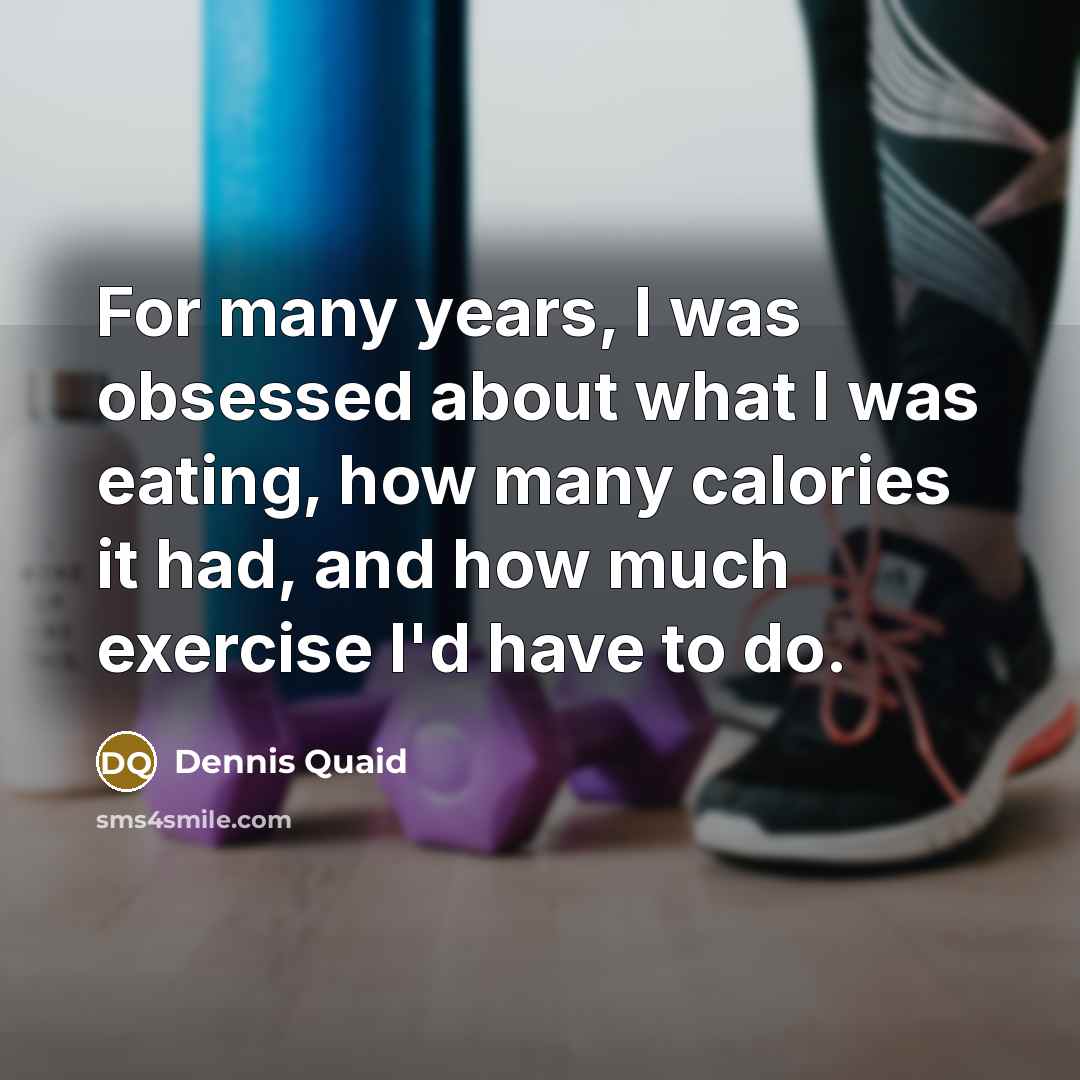 “For many years, I was obsessed about what I was…” quote by Dennis Quaid