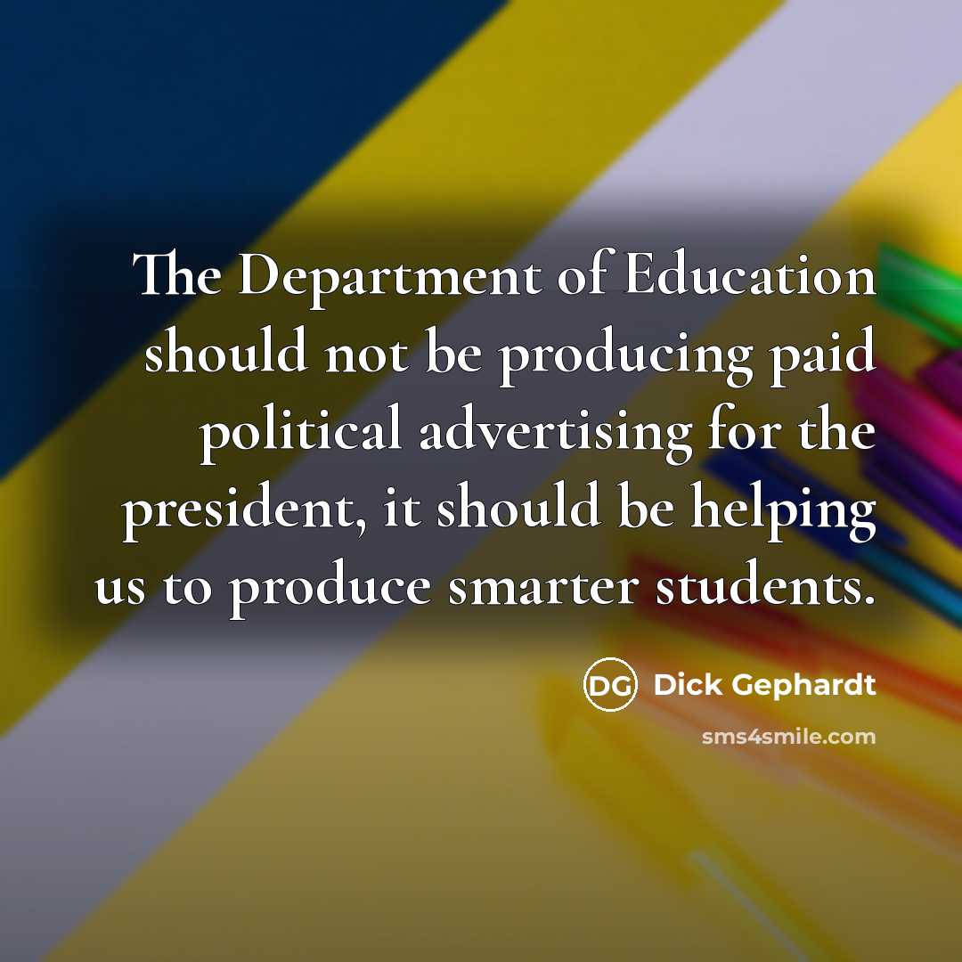 “The Department of Education should not be producing paid political…” quote by Dick Gephardt