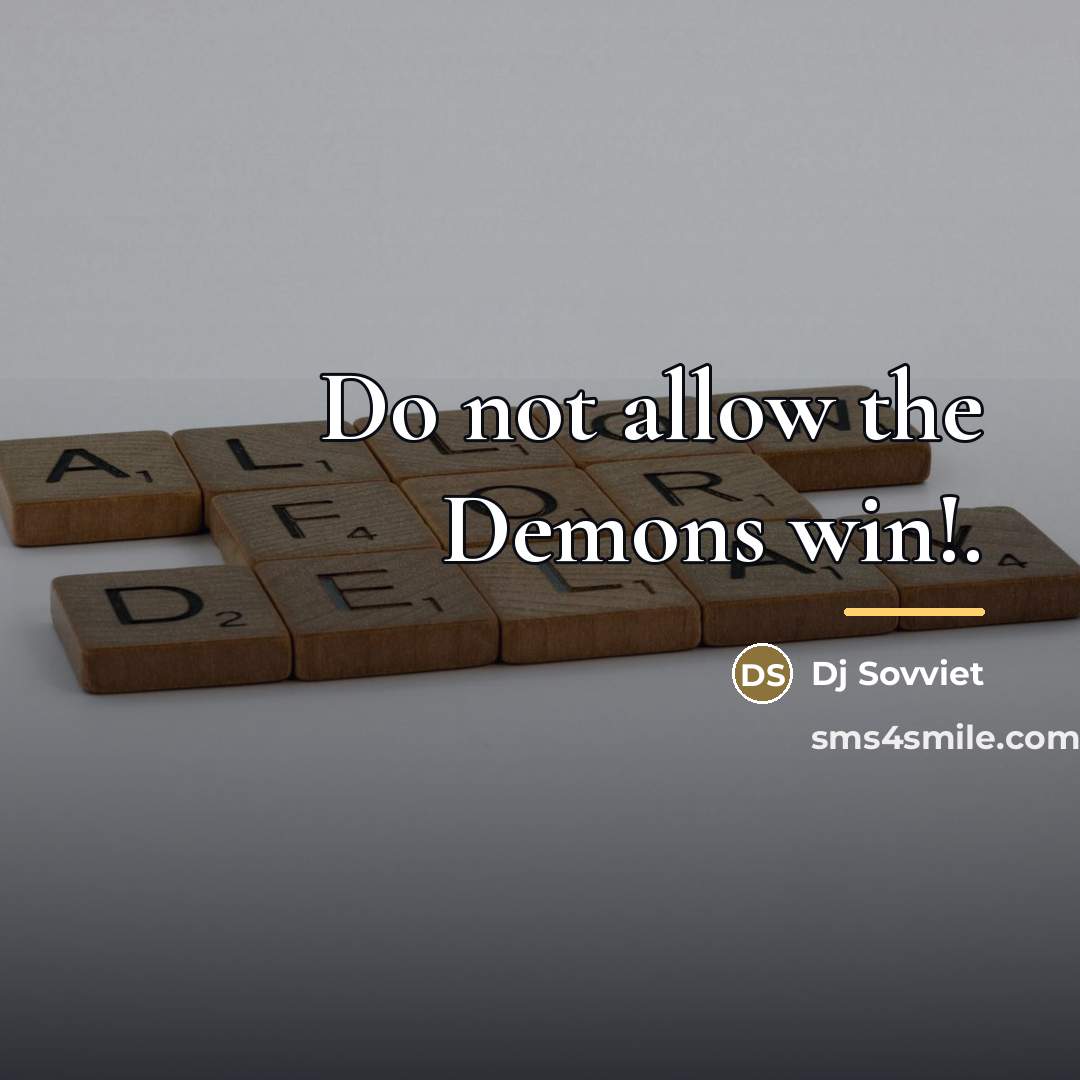 “Do not allow the Demons win!.…” quote by Dj Sovviet