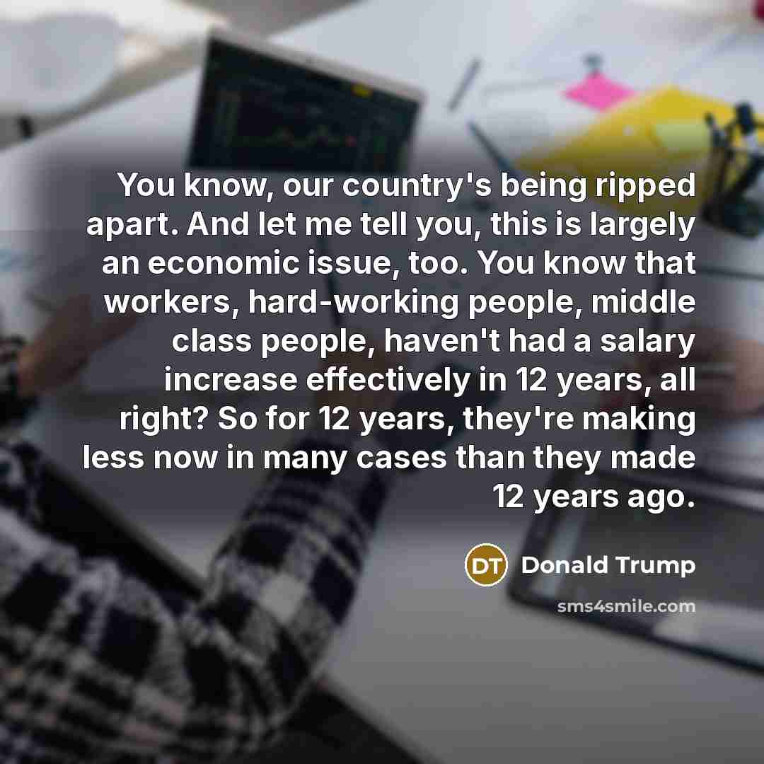 “You know, our country's being ripped apart. And let me…” quote by Donald Trump