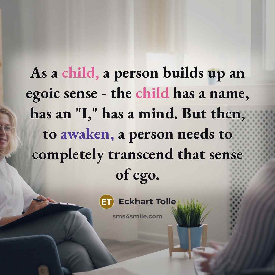 “As a child, a person builds up an egoic sense…” quote by Eckhart Tolle