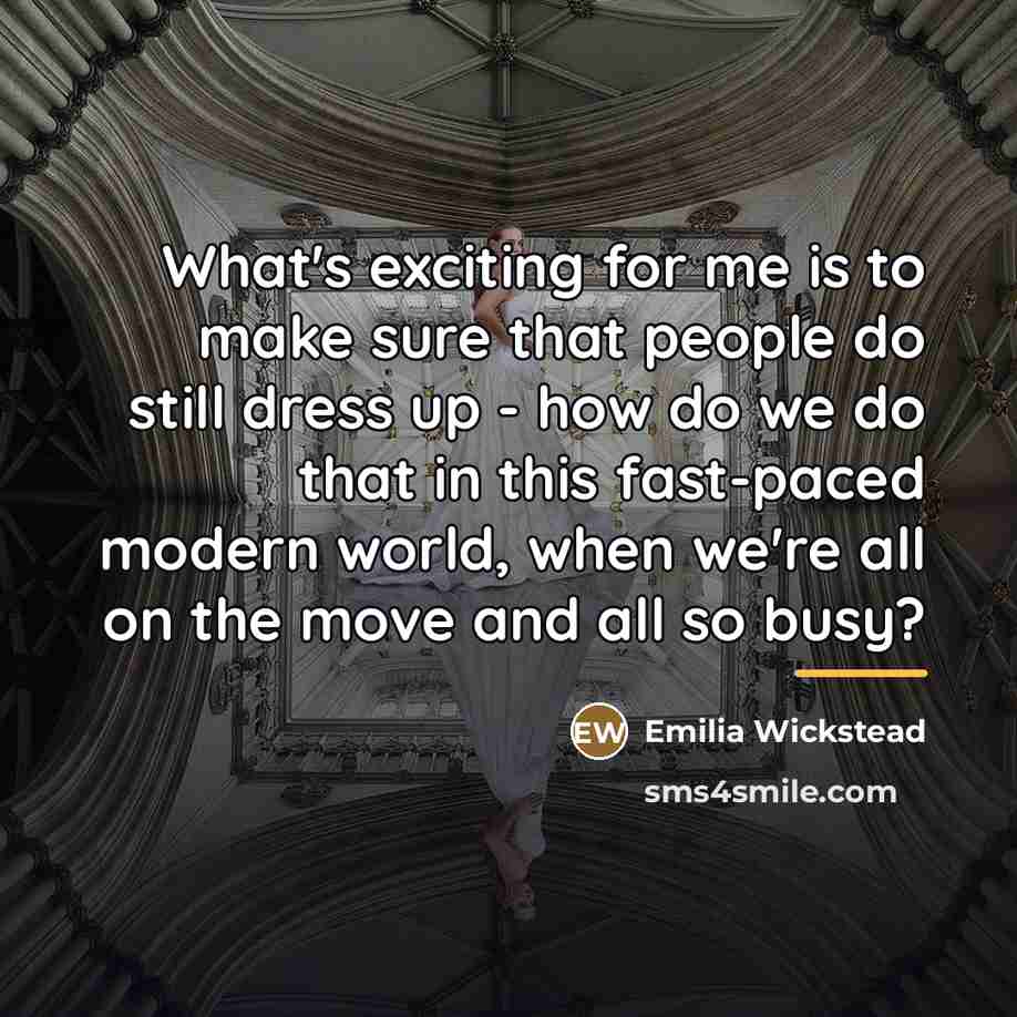 “What's exciting for me is to make sure that people…” quote by Emilia Wickstead