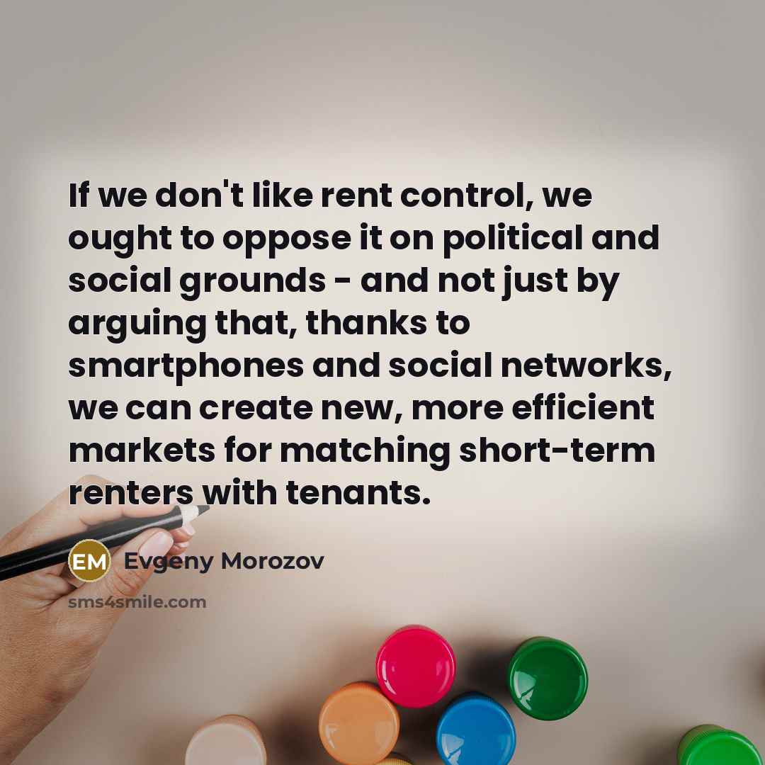 “If we don't like rent control, we ought to oppose…” quote by Evgeny Morozov