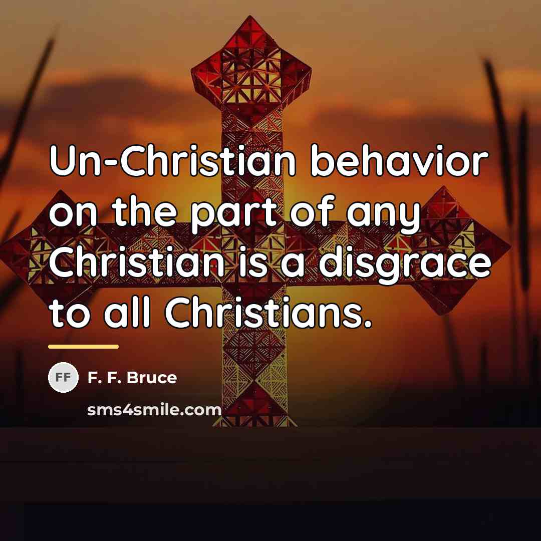 “Un-Christian behavior on the part of any Christian is a…” quote by F. F. Bruce