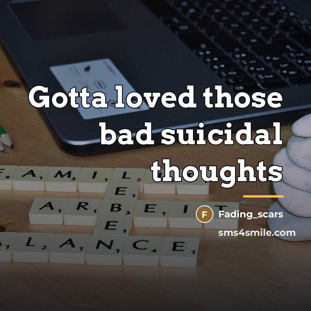 “Gotta loved those bad suicidal thoughts…” quote by Fading_scars