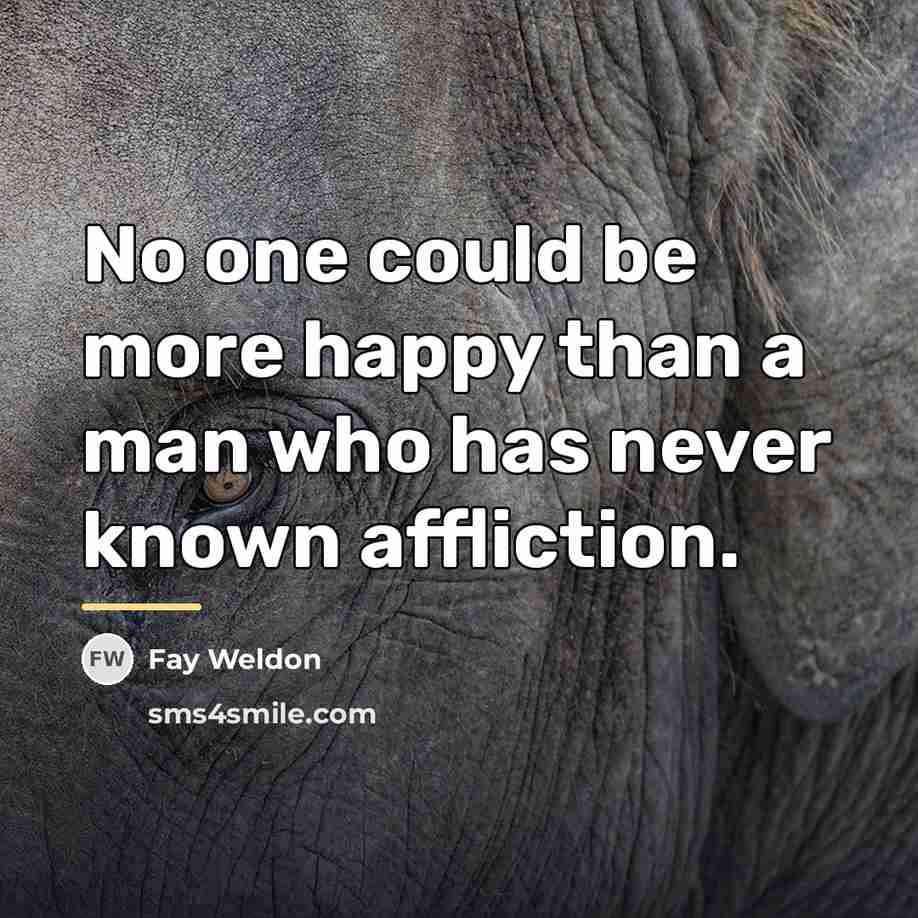 “No one could be more happy than a man who…” quote by Fay Weldon