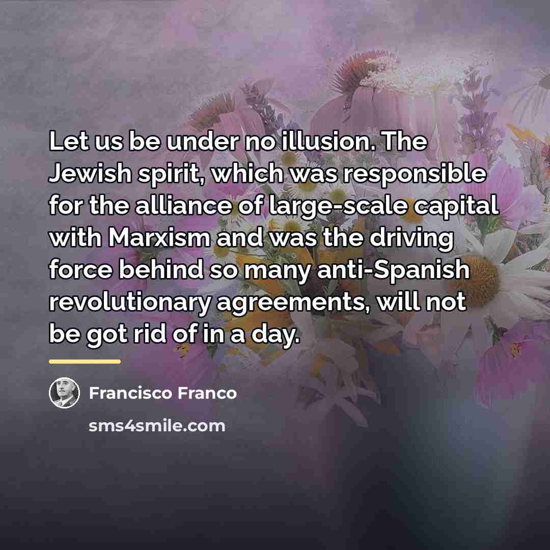 “Let us be under no illusion. The Jewish spirit, which…” quote by Francisco Franco