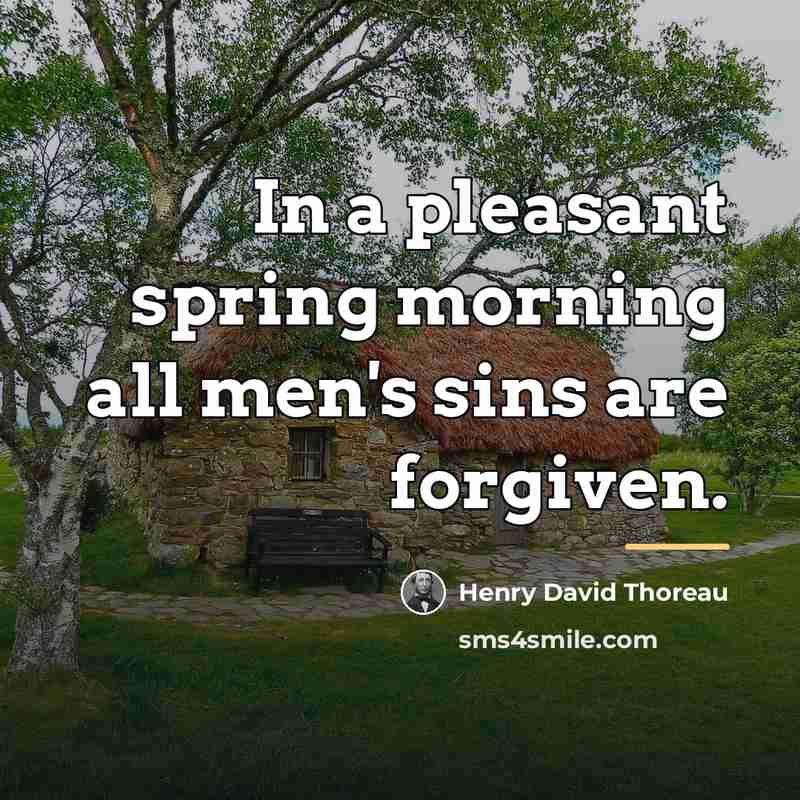 “In a pleasant spring morning all men's sins are forgiven.…” quote by Henry David Thoreau