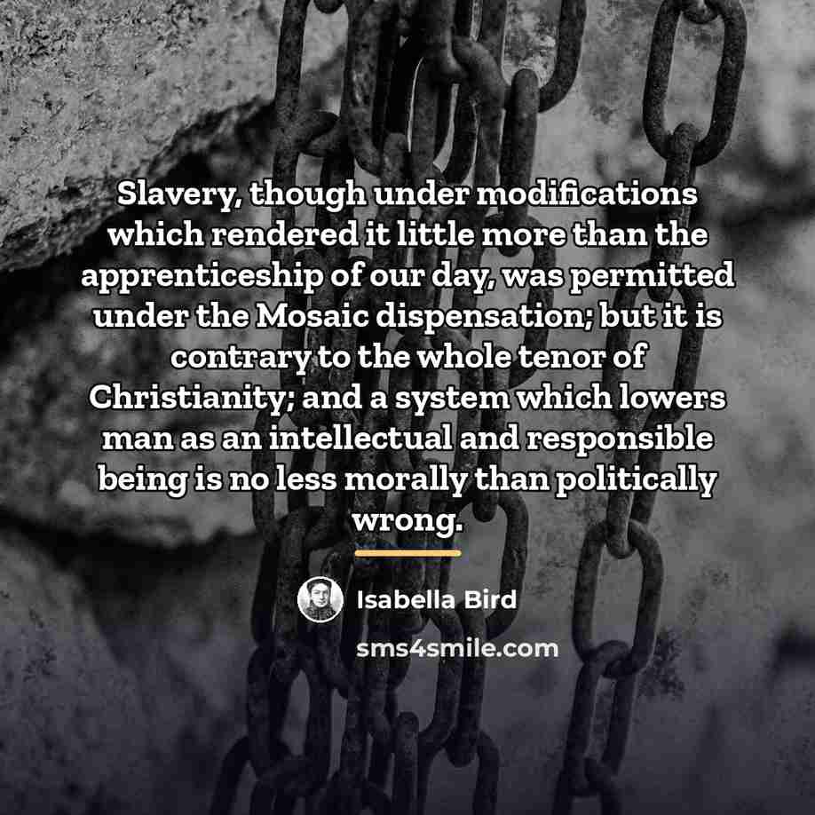 “Slavery, though under modifications which rendered it little more than…” quote by Isabella Bird