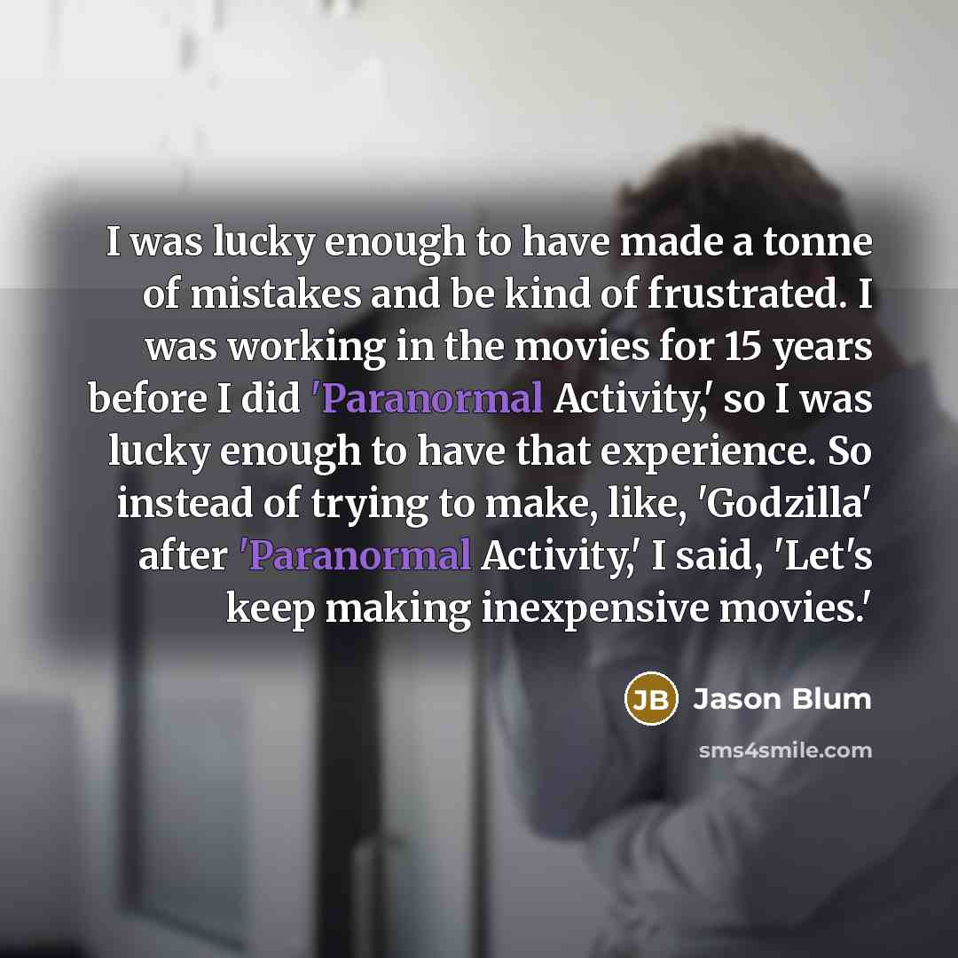 “I was lucky enough to have made a tonne of…” quote by Jason Blum