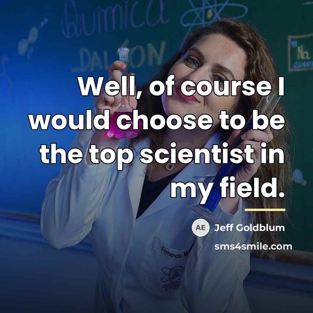“Well, of course I would choose to be the top…” quote by Jeff Goldblum