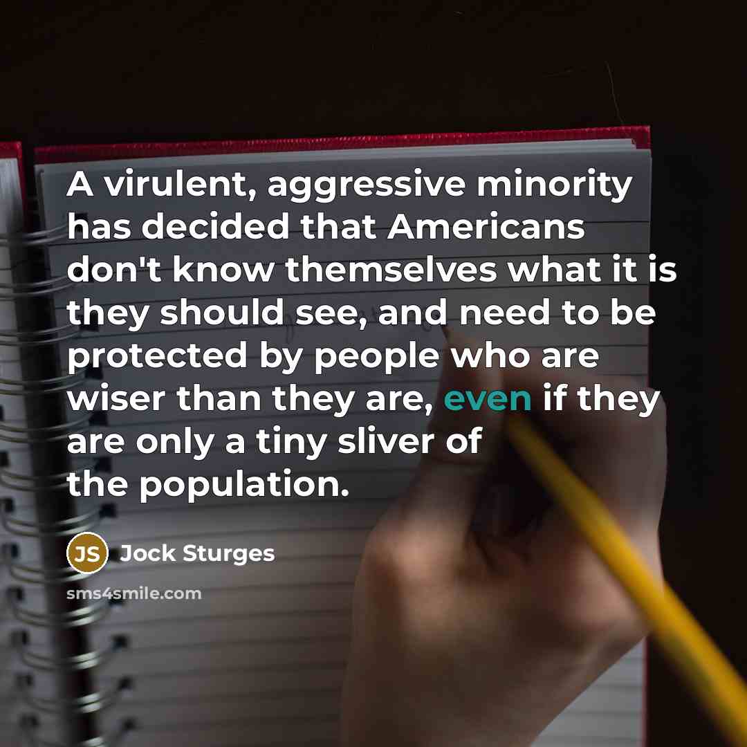 “A virulent, aggressive minority has decided that Americans don't know…” quote by Jock Sturges