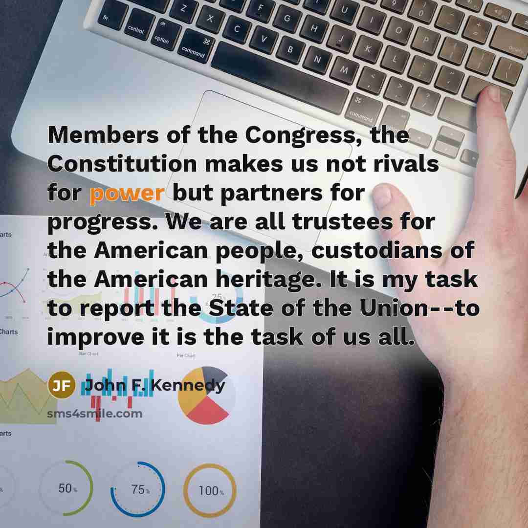“Members of the Congress, the Constitution makes us not rivals…” quote by John F. Kennedy