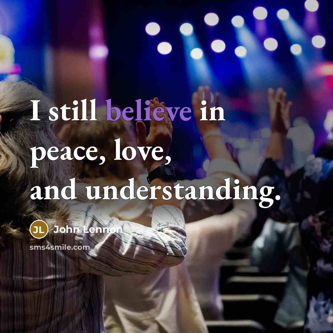 “I still believe in peace, love, and understanding.…” quote by John Lennon