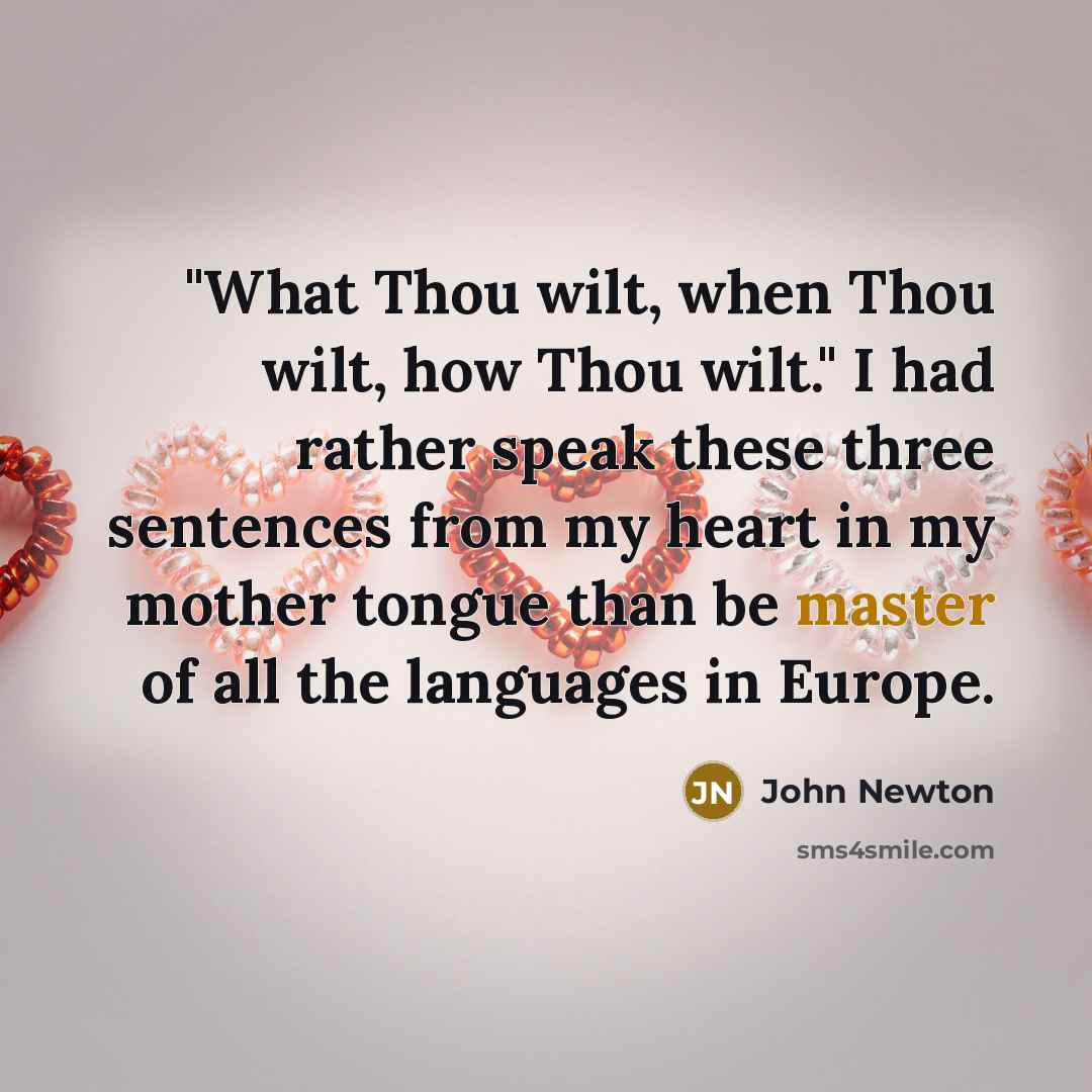 “"What Thou wilt, when Thou wilt, how Thou wilt." I…” quote by John Newton