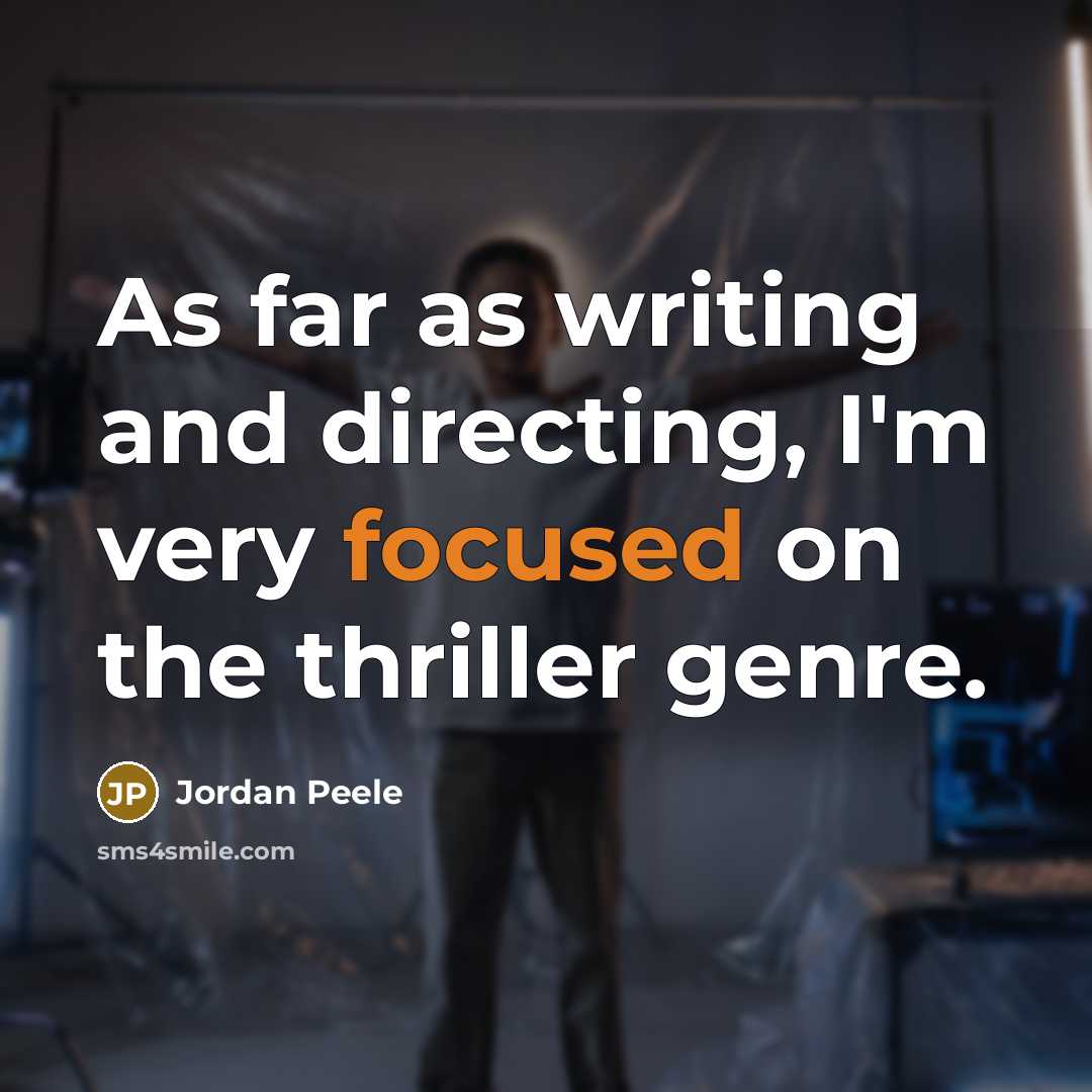 “As far as writing and directing, I'm very focused on…” quote by Jordan Peele
