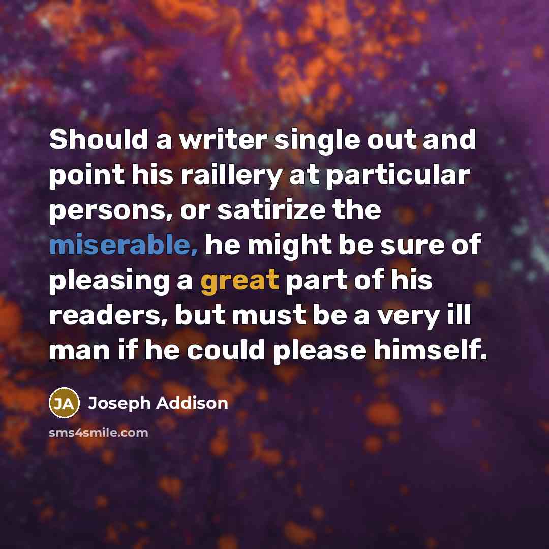 “Should a writer single out and point his raillery at…” quote by Joseph Addison