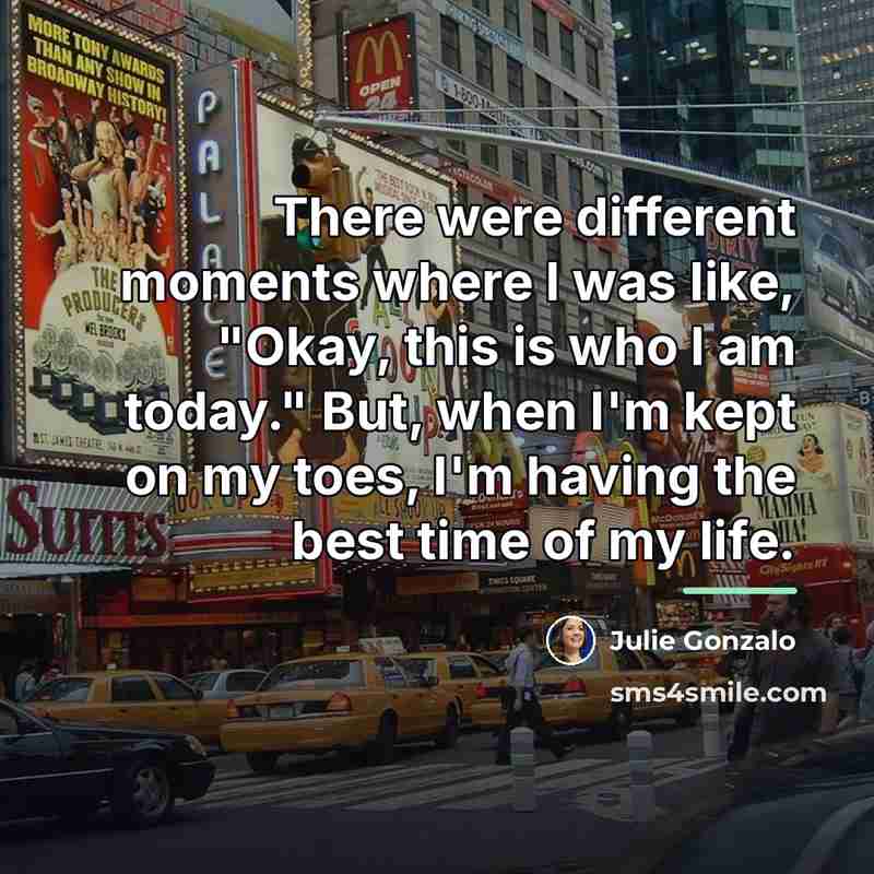 “There were different moments where I was like, "Okay, this…” quote by Julie Gonzalo