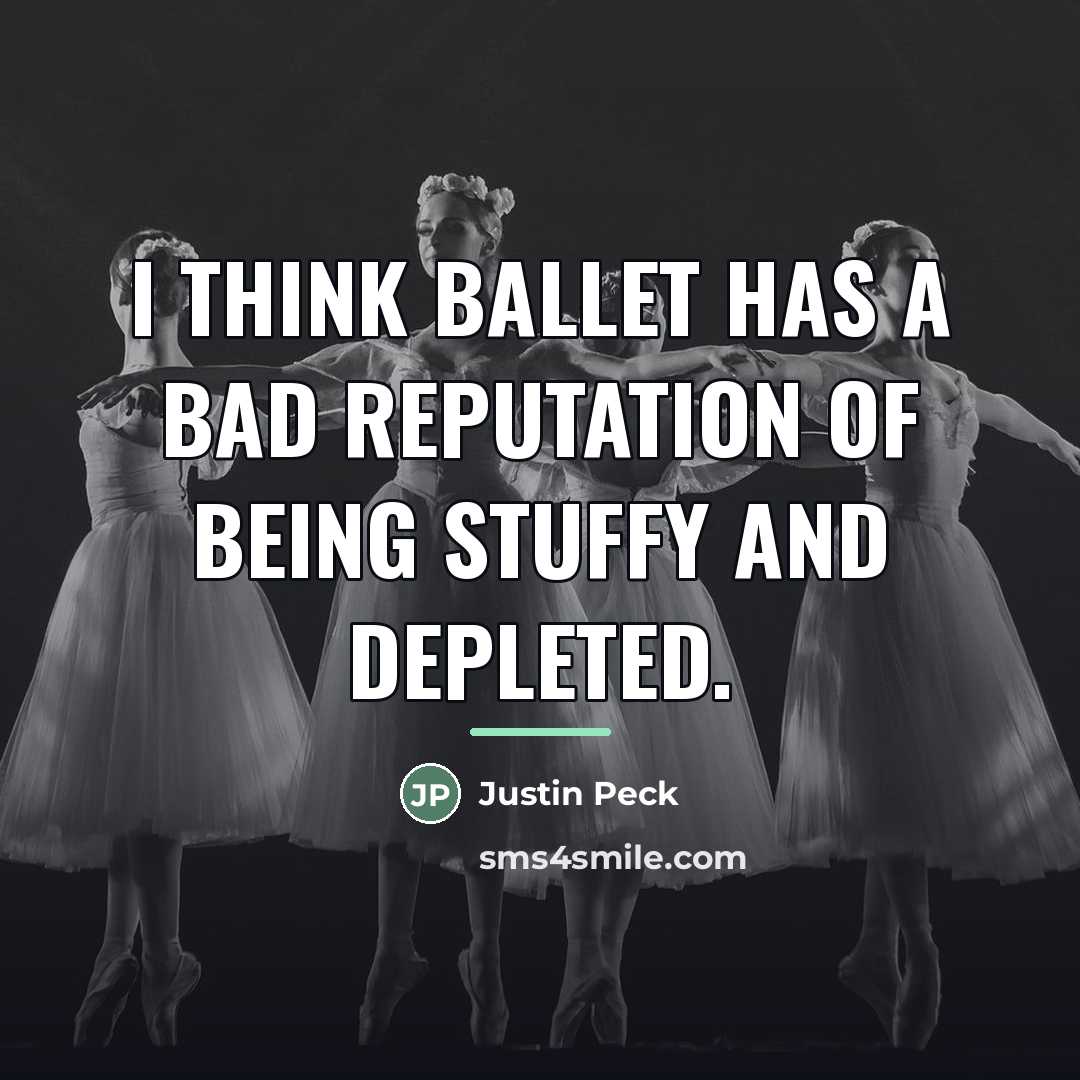 “I think ballet has a bad reputation of being stuffy…” quote by Justin Peck