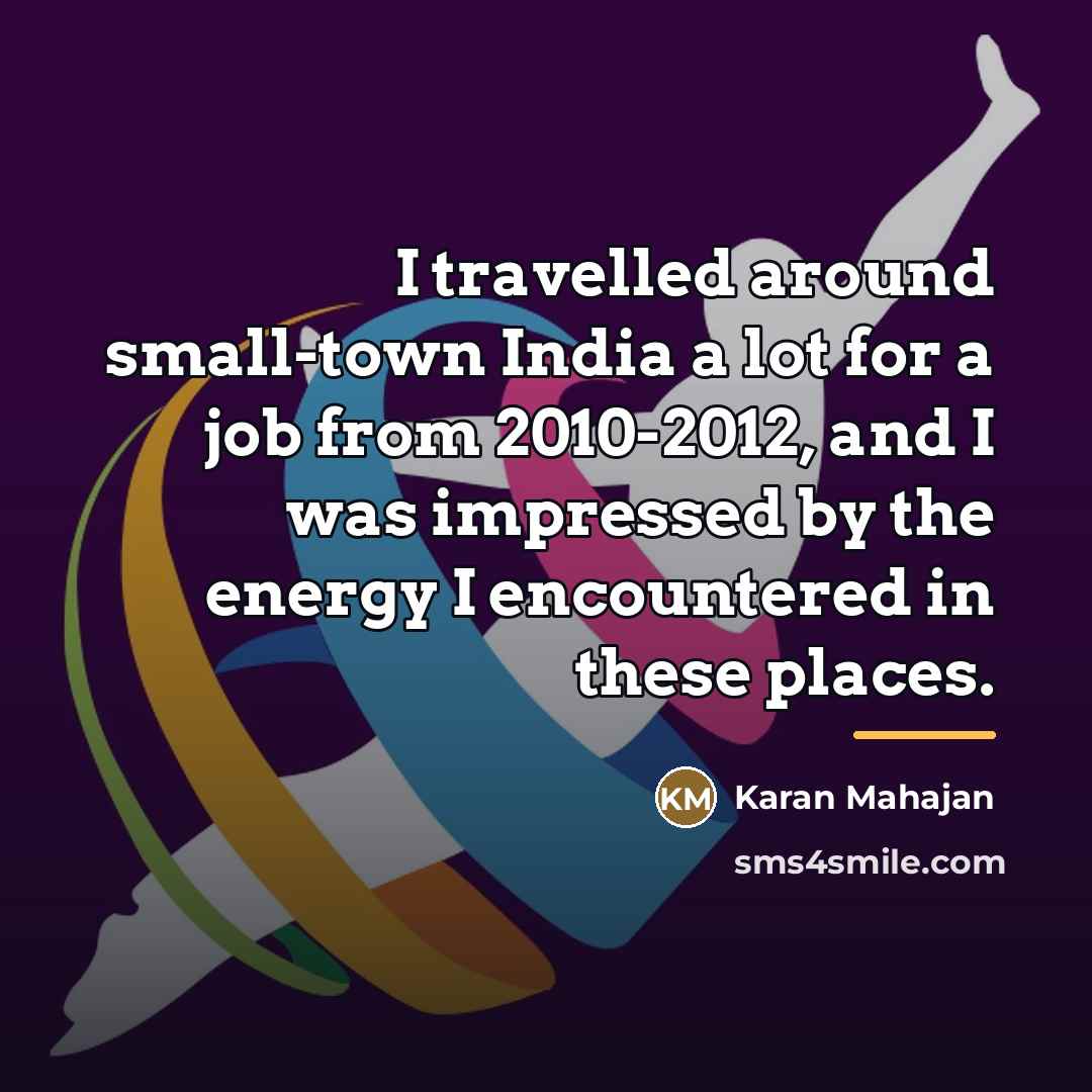 “I travelled around small-town India a lot for a job…” quote by Karan Mahajan