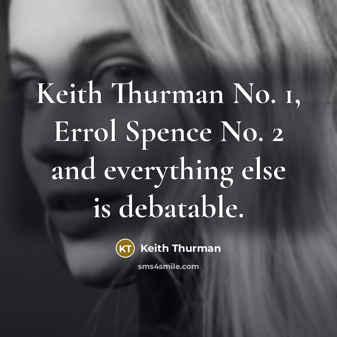 “Keith Thurman No. 1, Errol Spence No. 2 and everything…” quote by Keith Thurman