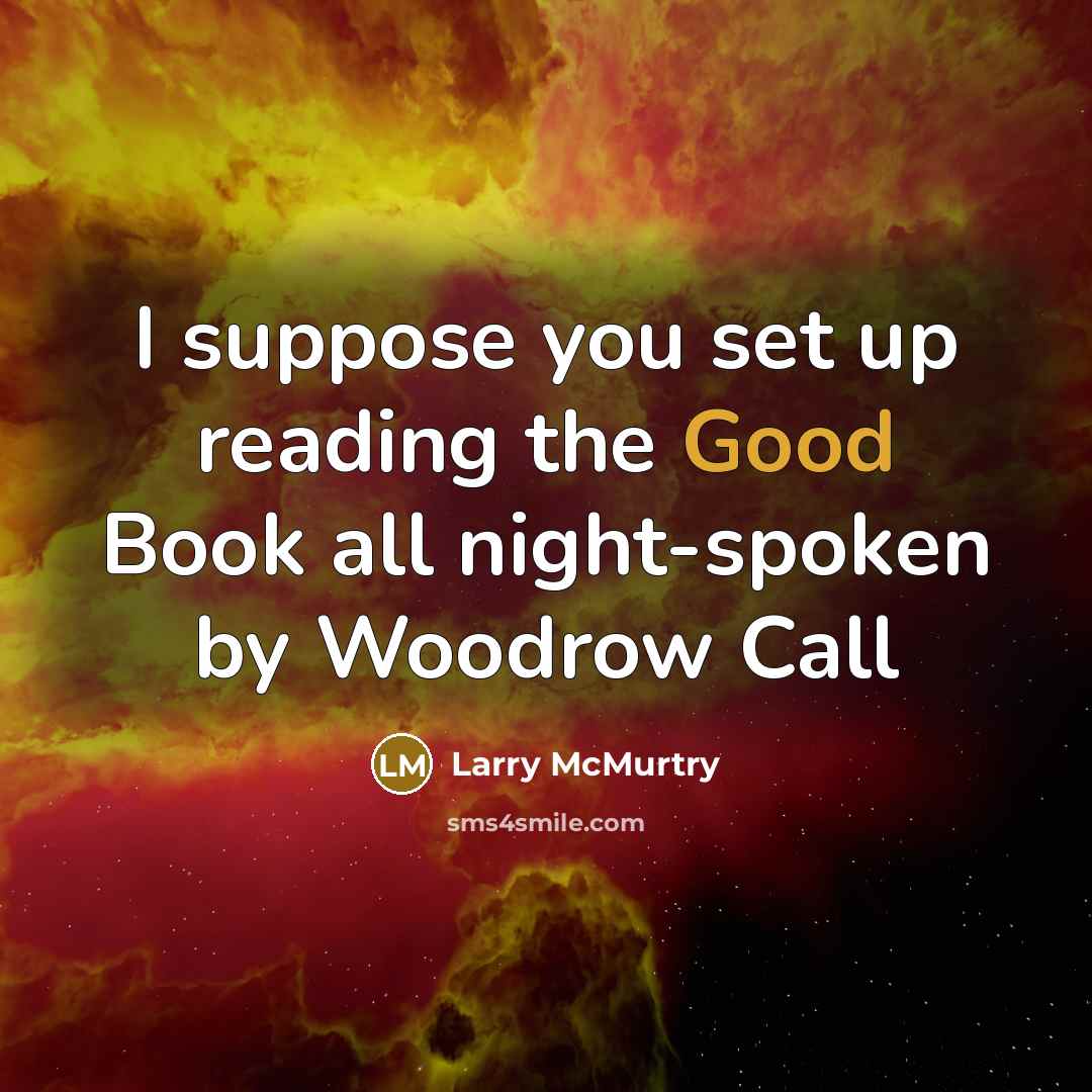 “I suppose you set up reading the Good Book all…” quote by Larry McMurtry