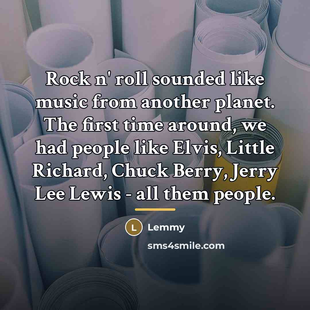 “Rock n' roll sounded like music from another planet. The…” quote by Lemmy