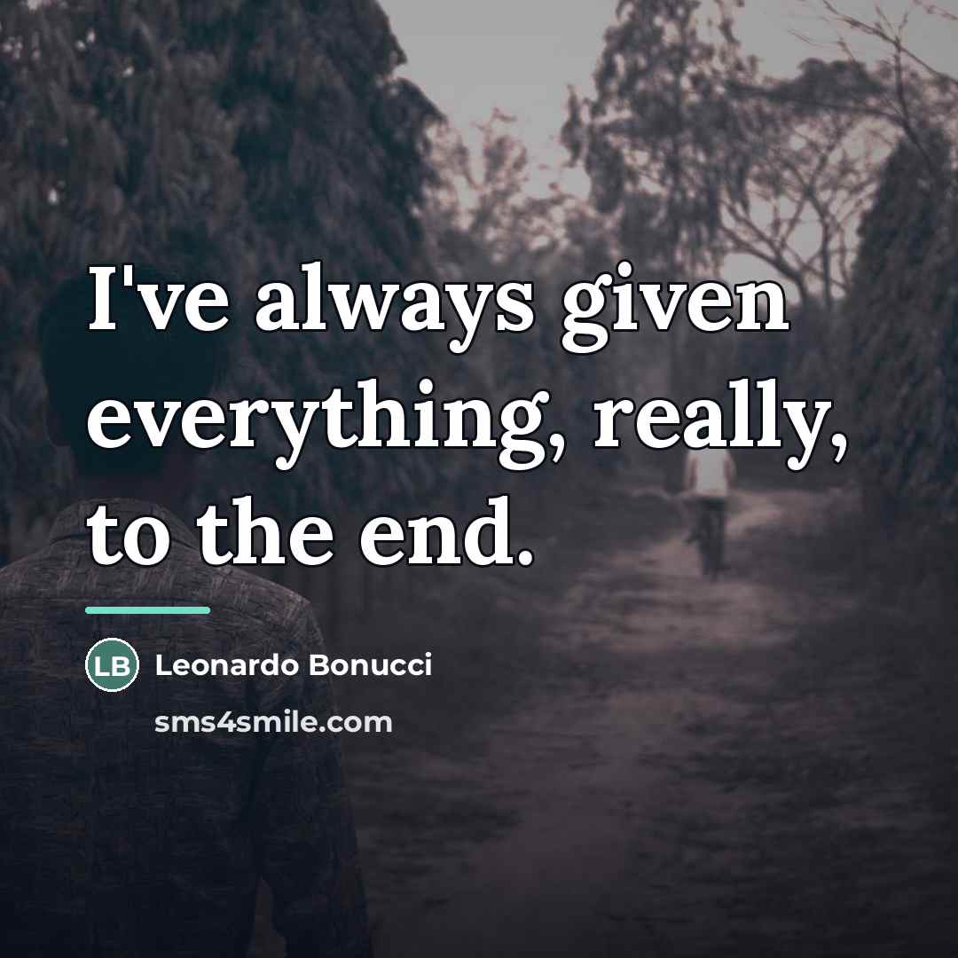 “I've always given everything, really, to the end.…” quote by Leonardo Bonucci