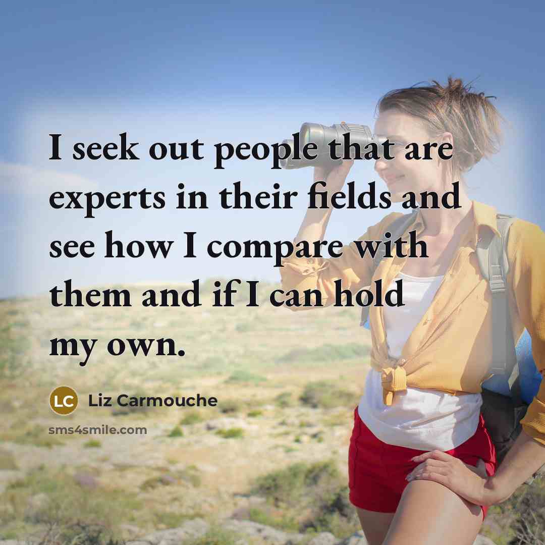 “I seek out people that are experts in their fields…” quote by Liz Carmouche