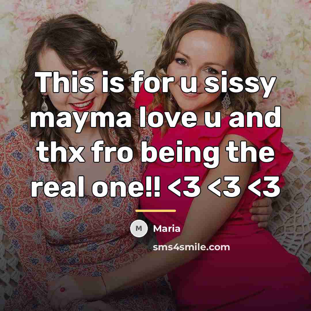 “This is for u sissy mayma love u and thx…” quote by Maria