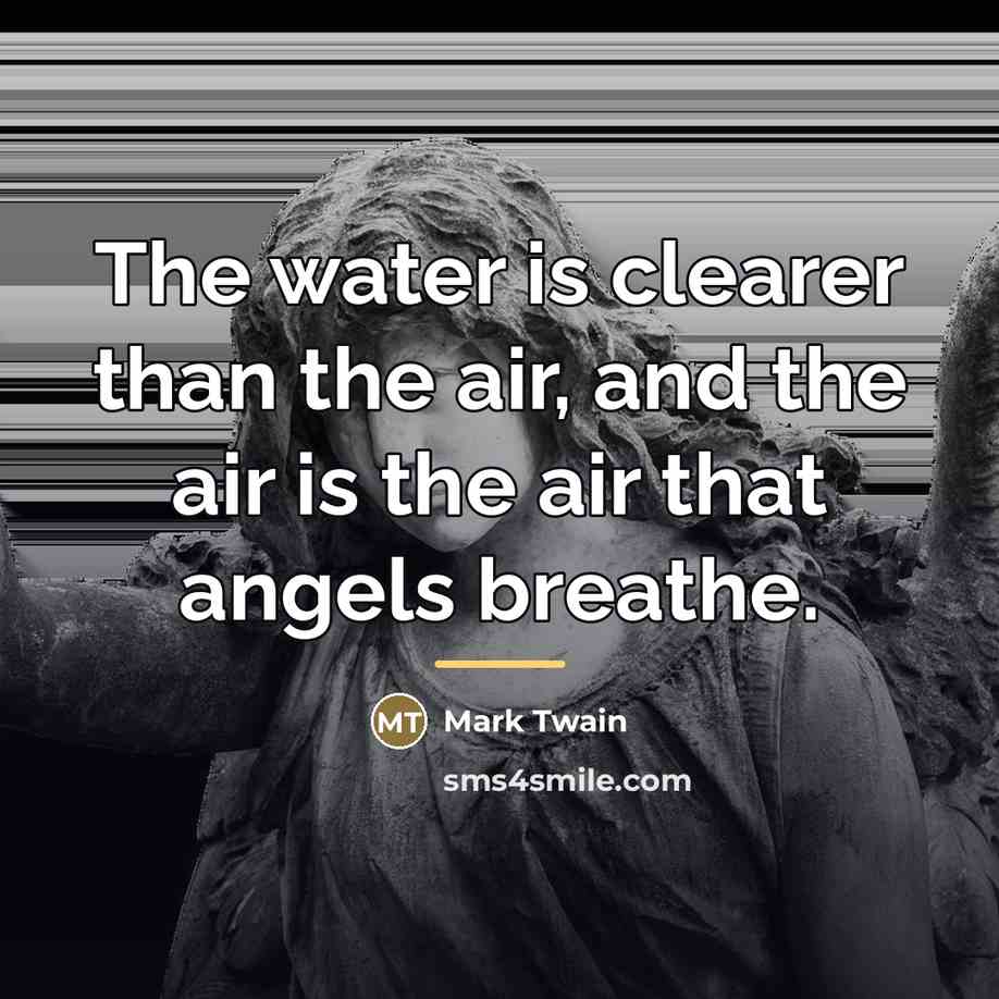 “The water is clearer than the air, and the air…” quote by Mark Twain