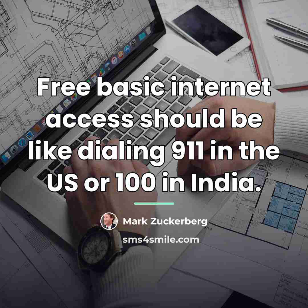 “Free basic internet access should be like dialing 911 in…” quote by Mark Zuckerberg
