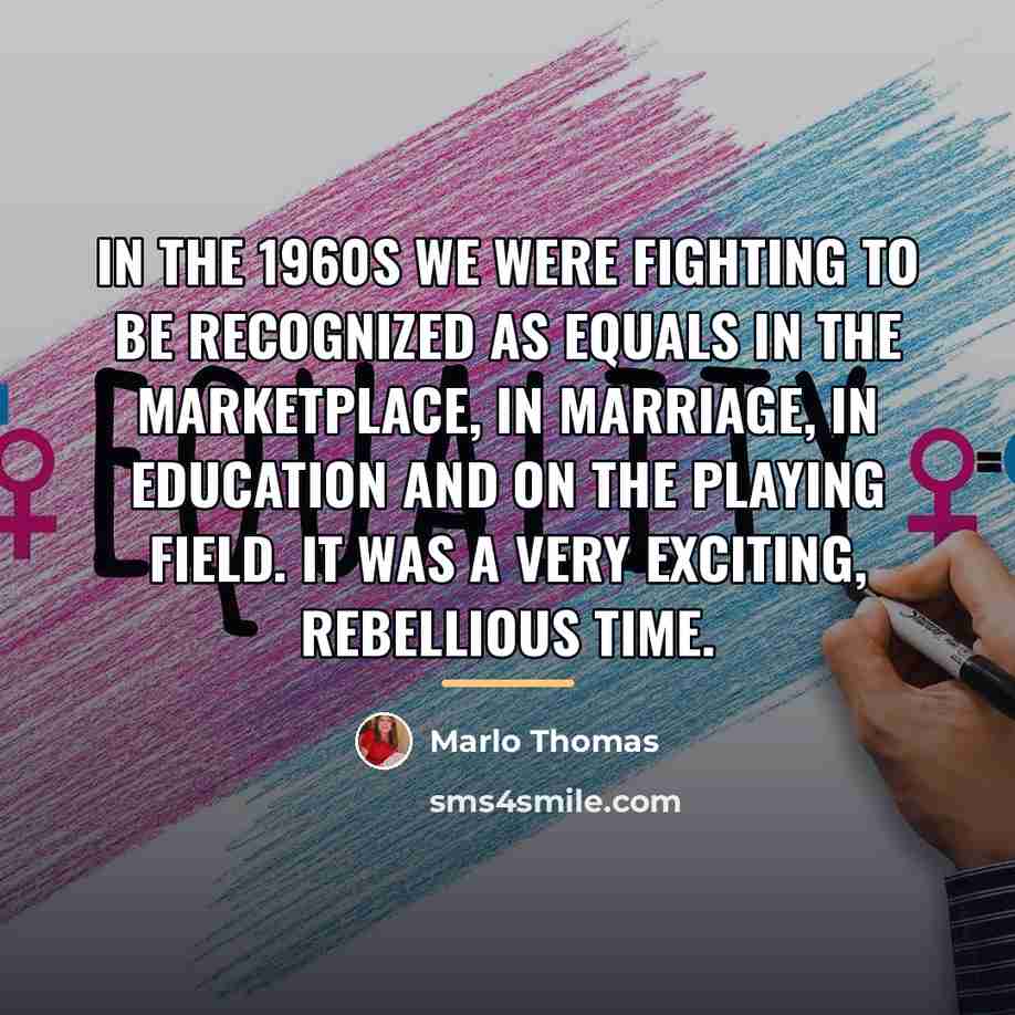 “In the 1960s we were fighting to be recognized as…” quote by Marlo Thomas