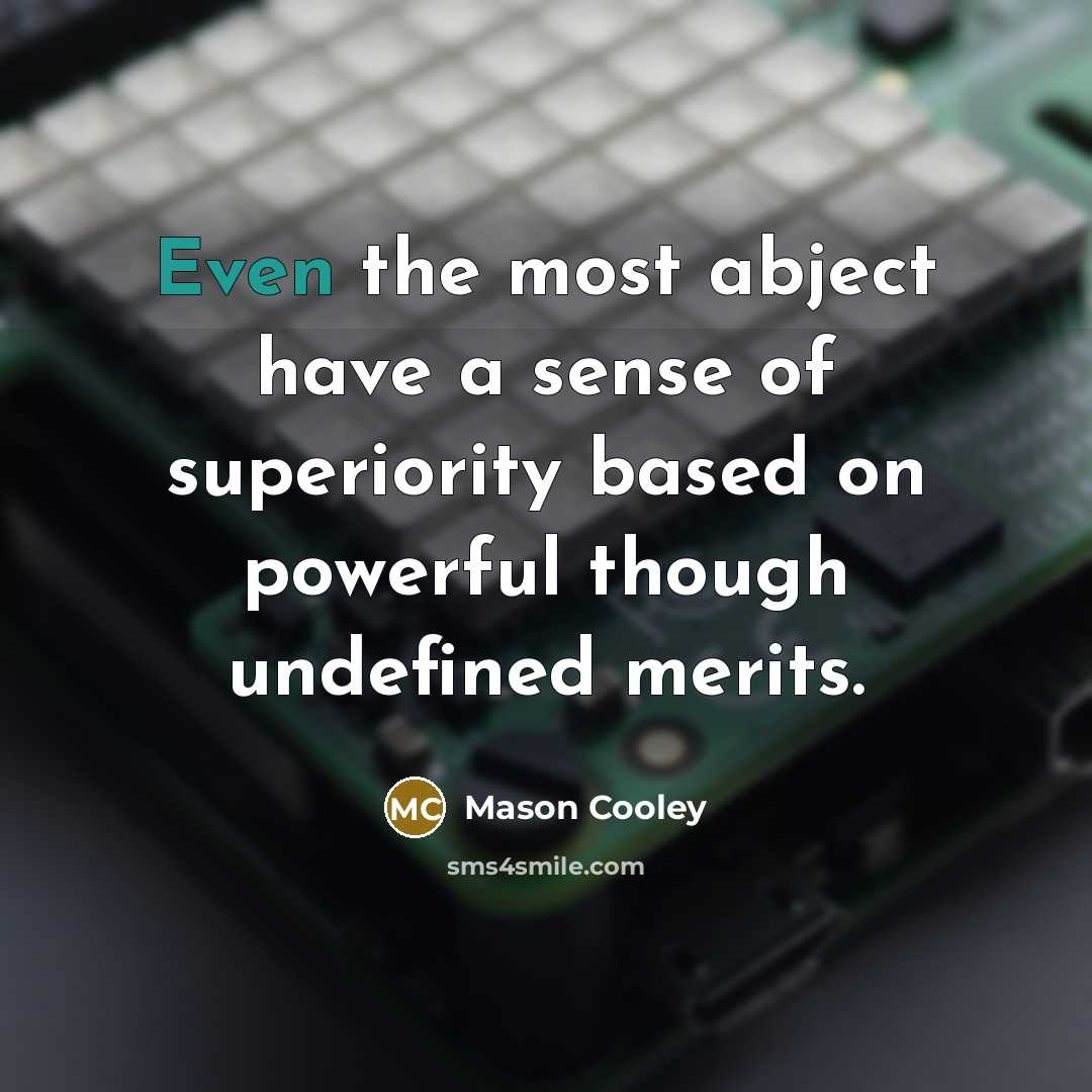 “Even the most abject have a sense of superiority based…” quote by Mason Cooley